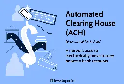 What Is the Automated Clearing House (ACH), and How Does It Work?
