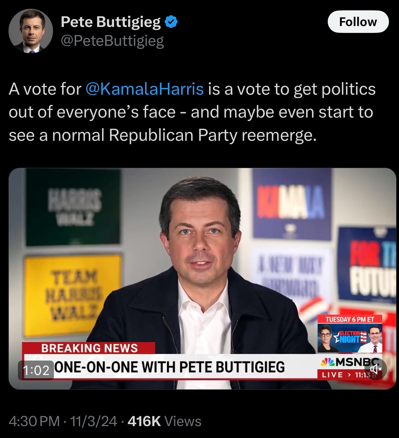 Twitter post from Puttigieg; "A vote for @kamalaharris is a vote to get politics out of everyone's face - and maybe even start to see a normal Republican Party reemerge." Pete is on MSNBC. The tweet has 416k views. 